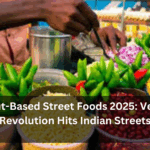 Plant-Based Street Foods 2025: Vegan Revolution Hits Indian Streets