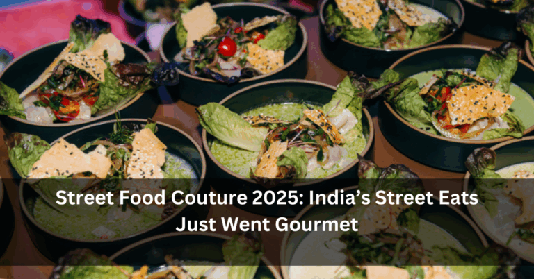Street Food Couture 2025: India’s Street Eats Just Went Gourmet