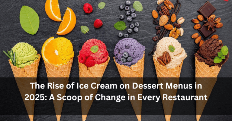 The Rise of Ice Cream on Dessert Menus in 2025: A Scoop of Change in Every Restaurant