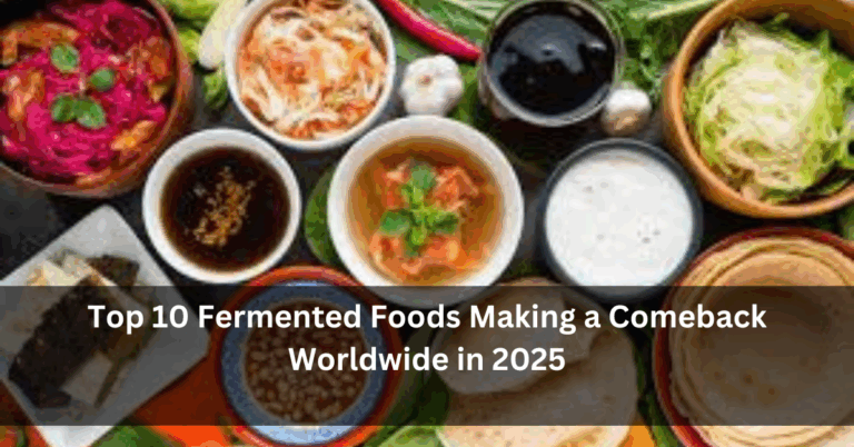 Top 10 Fermented Foods Making a Comeback Worldwide in 2025